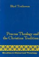 Front cover of Process theology and the Christian tradition by Illtyd Trethowan