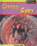 Front cover of Gross and Gory (Laskey, Elizabeth, Wild Nature.) by Elizabeth Laskey