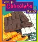 Front cover of How Is Chocolate Made (How Are Things Made) by Angela Royston