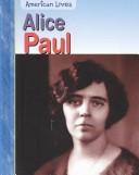 Front cover of Alice Paul by Elizabeth Raum