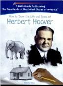 Front cover of How to draw the life and times of Herbert Hoover by Natashya Wilson