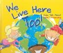 Cover of We Live Here Too! by Nancy Loewen