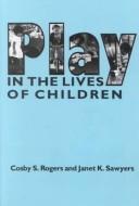 Front cover of Play in the lives of children by Cosby S. Rogers
