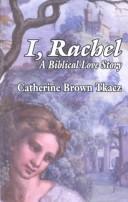 Cover of I, Rachel by Catherine Brown Tkacz