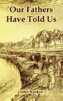 Front cover of "Our fathers have told us" by John Ruskin