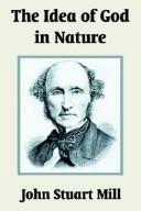 Front cover of The Idea of God in Nature by John Stuart Mill