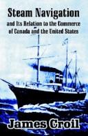 Cover of Steam navigation and its relation to the commerce of Canada and the United States by James Croil