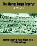 Front cover of The Marine Corps Reserve by Reserve Officers of Public Affairs