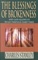 Front cover of The Blessings of Brokenness by Charles Stanley
