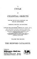 Cover of A cycle of celestial objects, for the use of naval, military, and private astronomers, observed, reduced, and discussed by W. H. Smyth