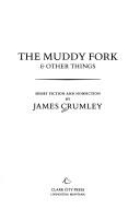 Front cover of The muddy fork & other things by James Crumley