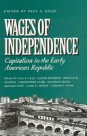 Cover of Wages of Independence by Paul A. Gilje