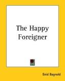 Cover of The Happy Foreigner by Bagnold, Enid.