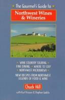 Front cover of The gourmet's guide to Northwest wines & wineries by Chuck Hill