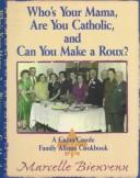 Cover of Who's Your Mama, Are You Catholic, and Can You Make A Roux? by Marcelle Bienvenu