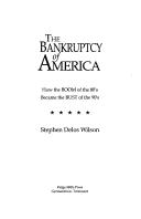 Front cover of The bankruptcy of America by Stephen Delos Wilson