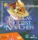 Cover of America's rising star chefs presents cooking & entertaining with America's hottest new chefs by Anthony Stephen Tiano