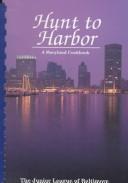 Cover of Hunt to harbor by Junior League of Baltimore
