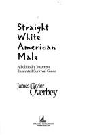 Front cover of Straight white American male by James Overbey
