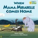 Front cover of When Mama Mirabelle Comes Home by Doug Wood