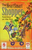 Front cover of Heartsmart Shopper, The - Nutrition on the Run by Ramona Josephson