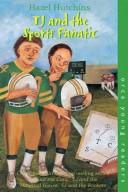 Front cover of TJ and The Sports Fanatic by Hazel J. Hutchins