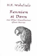 Front cover of Reunion at Dawn and Other Uncollected Ghost Stories by H. R. Wakefield