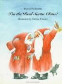 Front cover of I'm the real Santa Claus! by Ingrid Ostheeren