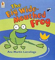Front cover of The Big Wide-mouthed Frog by Ana Martin Larranaga