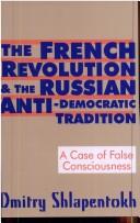 Cover of The French Revolution and the Russian Anti-Democratic Tradition by Dmitry Shlapentokh
