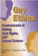 Cover of Gay ethics by Timothy F. Murphy
