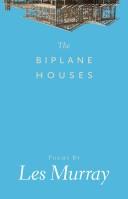 Front cover of The biplane houses by Les A. Murray