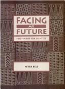 Cover of Facing my future by Bell, Peter