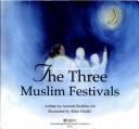 Front cover of The three Muslim festivals by Aminah Ibrahim Ali