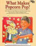 Front cover of What Makes Popcorn Pop? by Jack Myers
