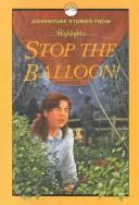 Cover of Stop the balloon! by Highlights for Highlights for Children