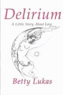 Cover of Delirium by Betty Lukas