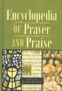 Front cover of The Encyclopedia of Prayer and Praise by Mark Water
