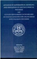 Front cover of Proceedings of the Symposium on Advances in Mathematical Modeling and Simulation of Electrochemical Processes and [the Symposium on] Oxygen Depolarized Cathodes and Activated Cathodes for Chlor-Alkali and Chlorate Processes by T. F. Fuller