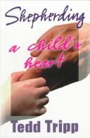 Cover of Shepherding a Child's Heart by Tedd Tripp