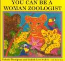 Front cover of You Can Be a Woman Zoologist by Judith Love Cohen