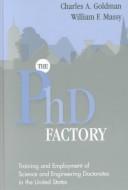 Front cover of The PhD factory by Charles A. Goldman