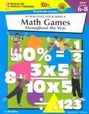 Front cover of The 100+ Series Math Games Throughout the Year, Grades 6-8 by Jillayne Prince Wallaker