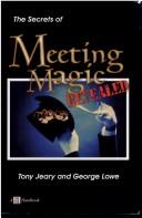 Front cover of The secrets of meeting magic revealed by Tony Jeary
