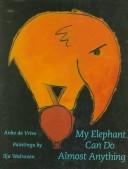 Front cover of Mijn olifant kan bijna alles by Anke de Vries