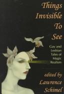 Front cover of Things Invisible to See by Lawrence Schimel
