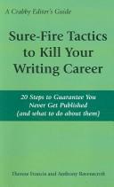 Front cover of Sure-Fire Tactics to Kill Your Writing Career by Therese Francis