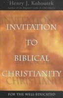 Front cover of Invitation to Biblical Christianity for the Well-Educated by Henry J. Kohoutek