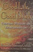 Front cover of Good Life, Good Death by Rimpoche Nawang Gehlek