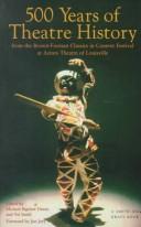 Front cover of 500 years of theatre history by Classics in Context Festival (1999 Louisville, Ky.)